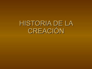 HISTORIA DE LA CREACIÓN 