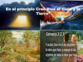 En el principio Creó Dios el Cielo y la
                Tierra”
 