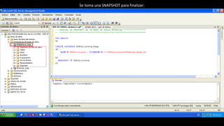 Se toma una SNAPSHOT para finalizar:
 