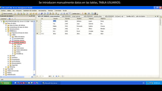 Se introducen manualmente datos en las tablas, TABLA USUARIOS:
 