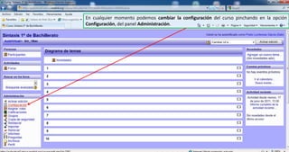 En cualquier momento podemos cambiar la configuración del curso pinchando en la opción Configuración, del panel Administración.