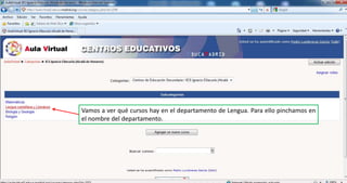 Vamos a ver qué cursos hay en el departamento de Lengua. Para ello pinchamos en el nombre del departamento.