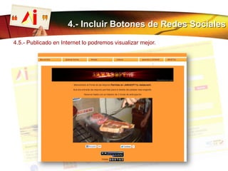4.- Incluir Botones de Redes Sociales
4.5.- Publicado en Internet lo podremos visualizar mejor.
 