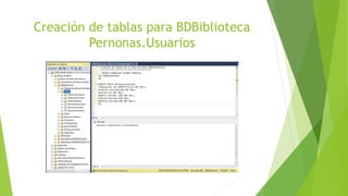 Creación de tablas para BDBiblioteca
Pernonas.Usuarios
 