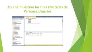 Aquí se muestran las filas afectadas de
Personas.Usuarios
 