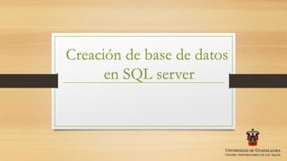 Creación de base de datos
en SQL server
 