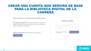 CREAR UNA CUENTA QUE SERVIRÁ DE BASE
PARA LA BIBLIOTECA DIGITAL DE LA
CARRERA
 