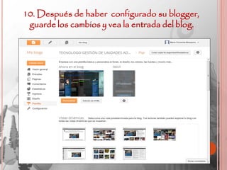 10. Después de haber configurado su blogger,
 guarde los cambios y vea la entrada del blog.
 