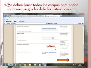 4.Se deben llenar todos los campos para poder
  continuar y seguir las debidas instrucciones.
 