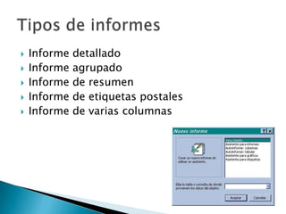 Informe detalladoInforme agrupadoInforme de resumenInforme de etiquetas postales Informe de varias columnas Tipos de informes