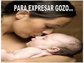 PARA EXPRESAR GOZO... 