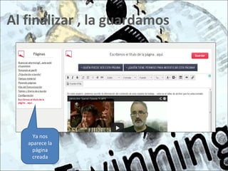 Al finalizar , la guardamos
Ya nos
aparece la
página
creada
 