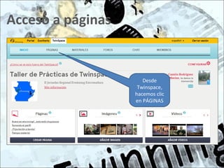 Desde
Twinspace,
hacemos clic
en PÁGINAS
Acceso a páginas
 