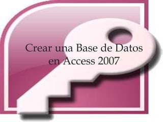 Crear una Base de Datos en Access 2007 