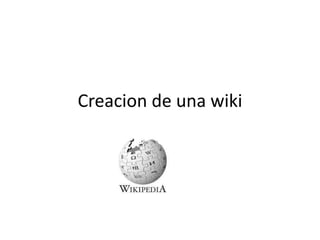 Creacion de una wiki
 