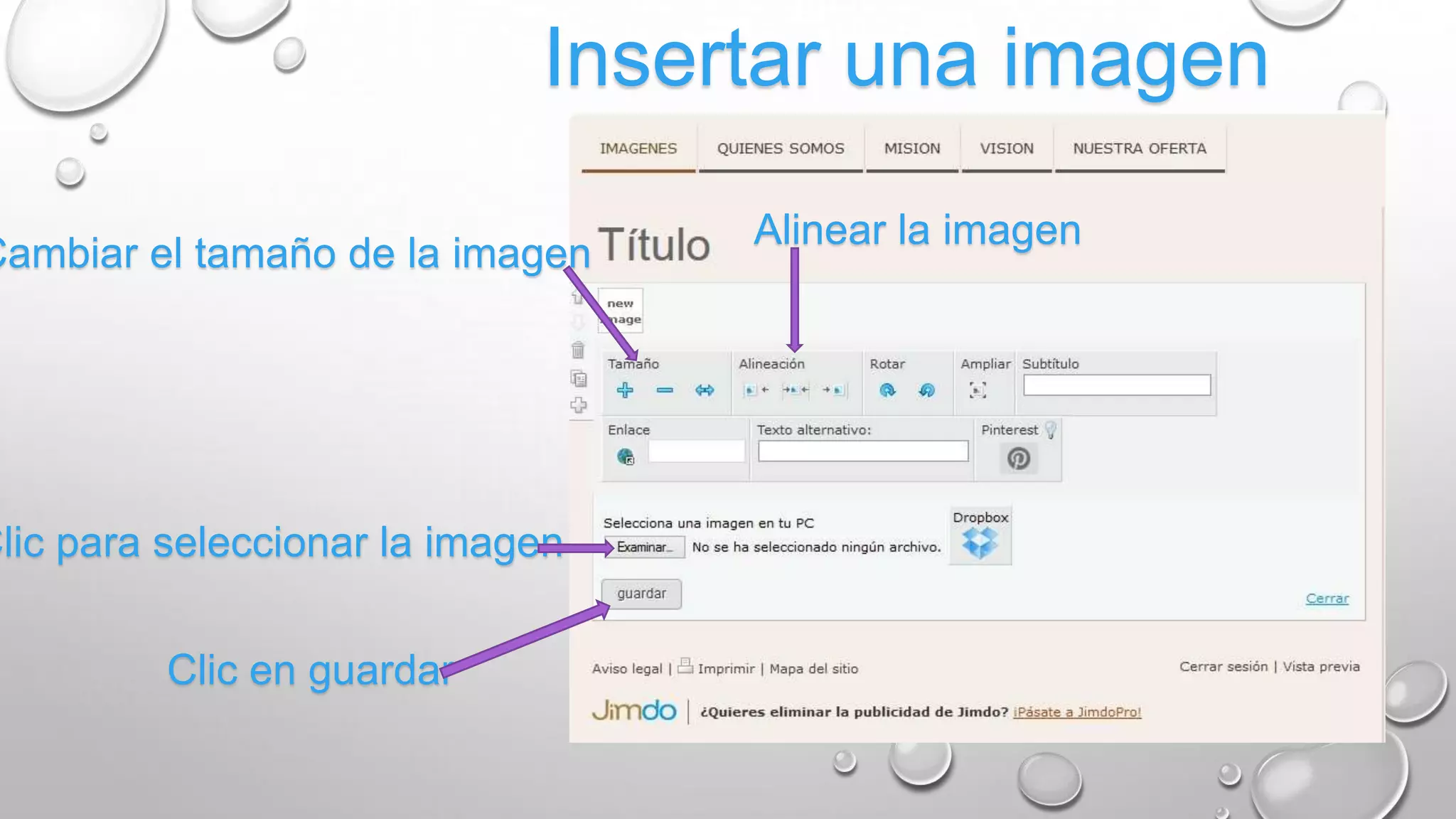 Insertar una imagen
seleccionar la imagen
Clic en guardar
Cambiar el tamaño
Alinear la imagen
 