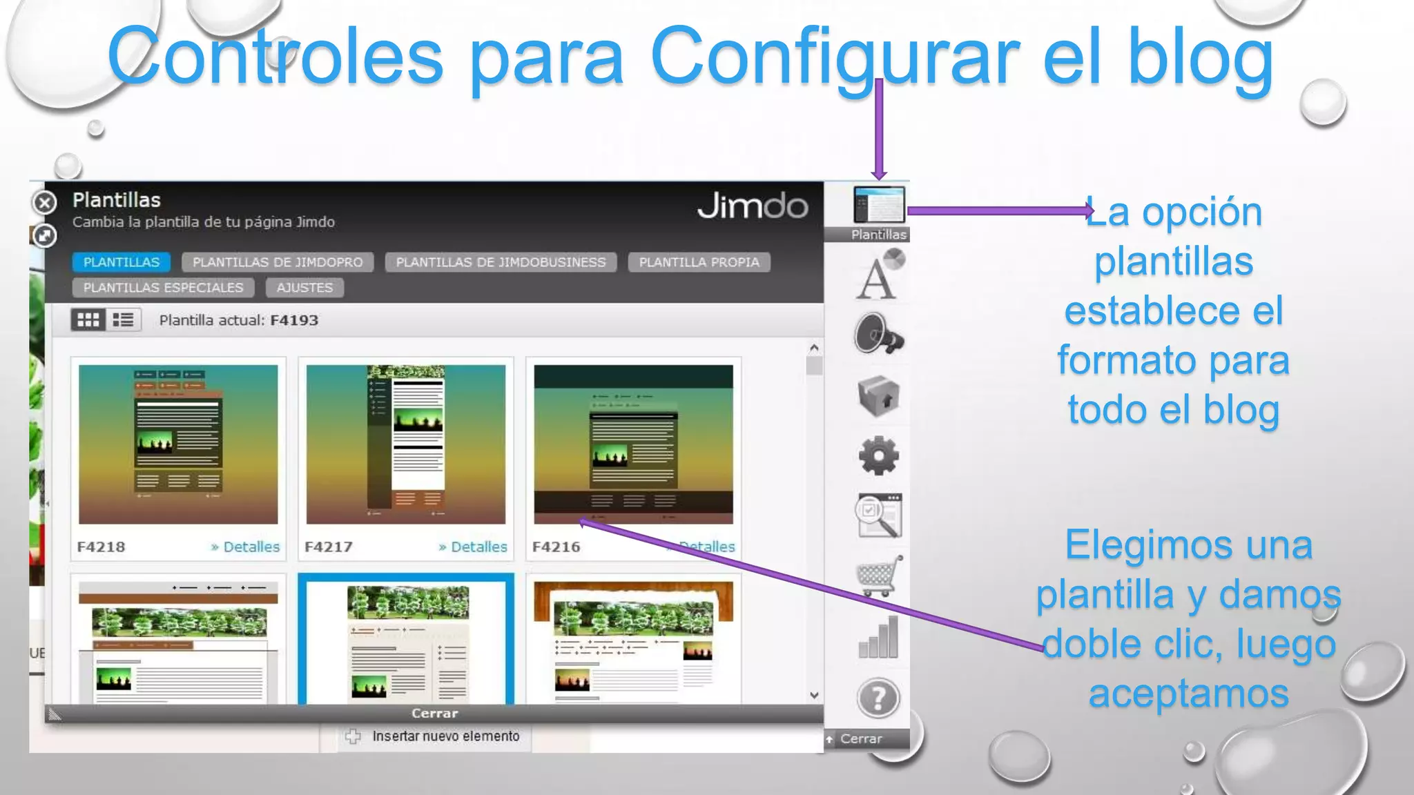 Controles para Configurar el blog
La opción
plantillas
establece el
formato para
todo el blog
Elegimos una
plantilla y damos
doble clic, luego
aceptamos
 