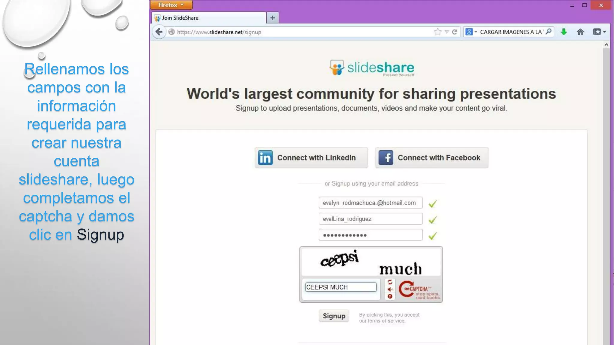 Rellenamos los
campos con la
información
requerida para
crear nuestra
cuenta
slideshare, luego
completamos el
captcha y damos
clic en Signup
 