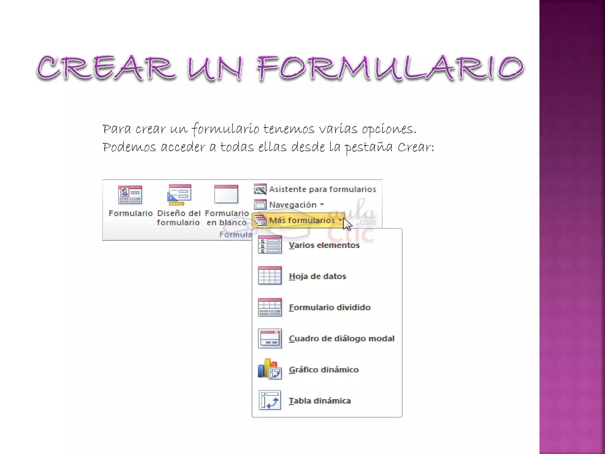Para crear un formulario tenemos varias opciones.
Podemos acceder a todas ellas desde la pestaña Crear:
 