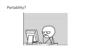 Portability?
 