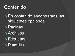 ContenidoEn contenido encontramos las siguientes opciones:PaginasArchivosEtiquetas Plantillas