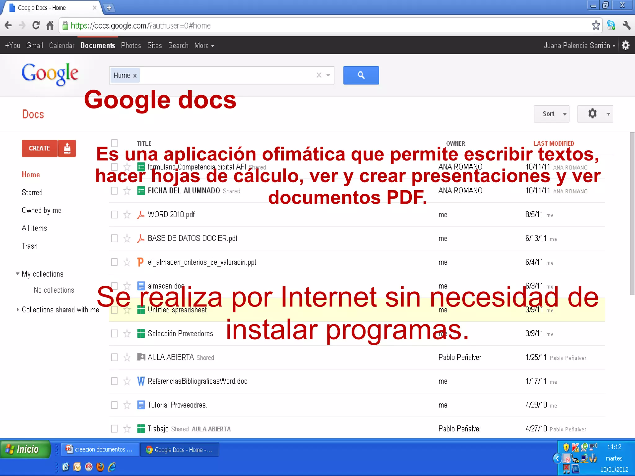 Google docs
Es una aplicación ofimática que permite escribir textos,
hacer hojas de cálculo, ver y crear presentaciones y ver
documentos PDF.
Se realiza por Internet sin necesidad de
instalar programas.