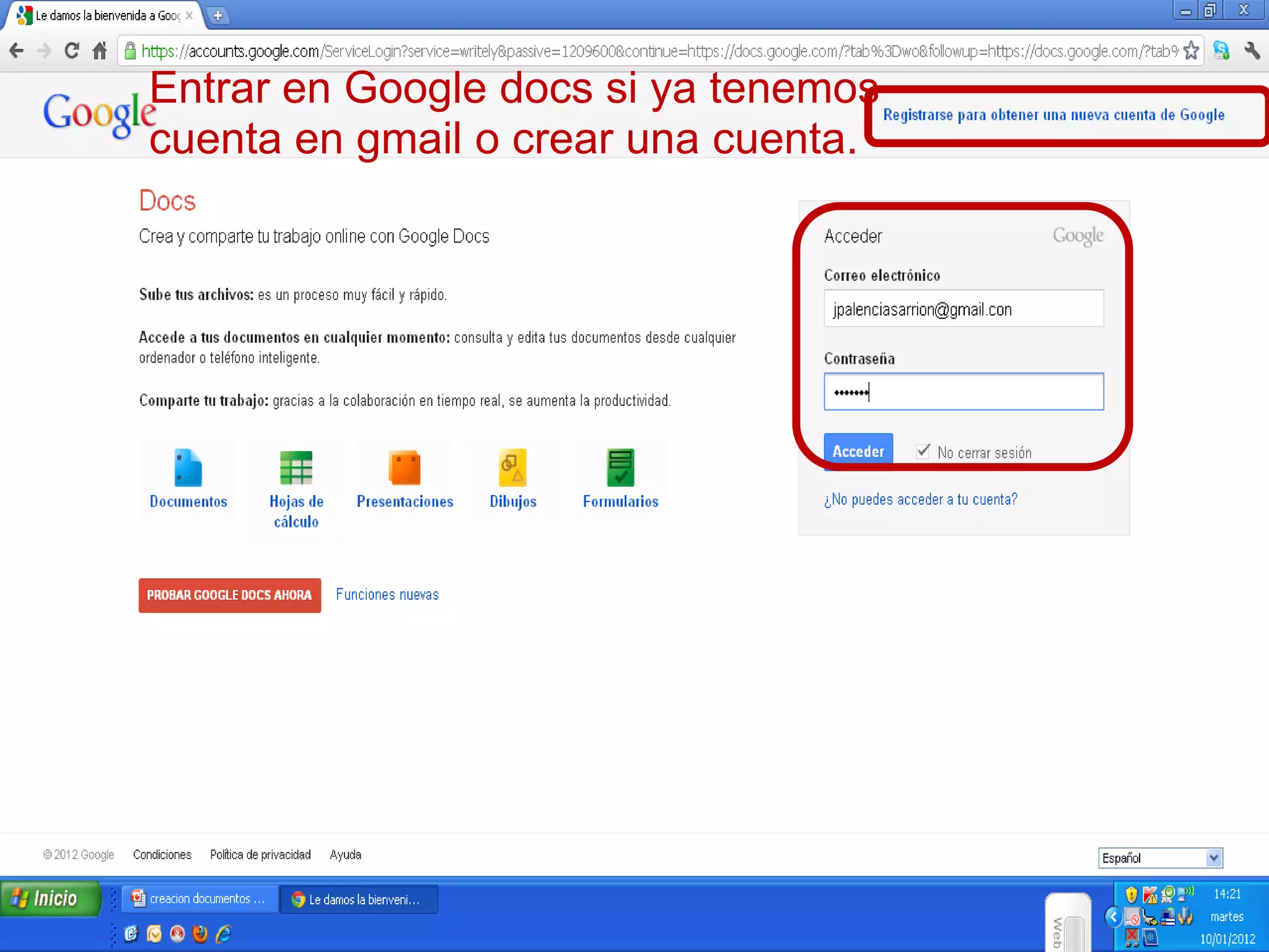 Entrar en Google docs si ya tenemos
cuenta en gmail o crear una cuenta.