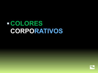  COLORES
CORPORATIVOS
 