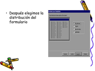 Después elegimos la distribución del formulario