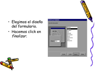 Elegimos el diseño del formulario. Hacemos click en finalizar.
