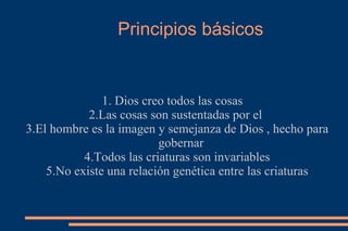Niega la teoría de la evolución biológica además de las explicaciones científicas sobre el origen de la vida. Rechazan todas las pruebas científicas .  Creacionismo contemporáneo 