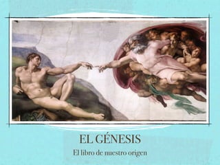 EL GÉNESIS
El libro de nuestro origen
 