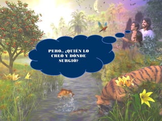 PERO.. ¿QUIÉN LO 
CREÓ Y DÓNDE 
SURGIÓ? 
 