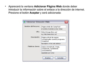• Aparecerá la ventana Adicionar Página Web donde deber
introducir la información sobre el enlace a la dirección de internet.
Presione el botón Aceptar y será adicionada:
 