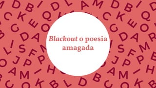 Blackout o poesia
amagada
 