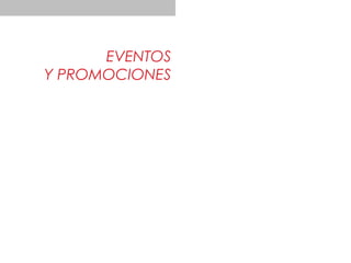 EVENTOS
Y PROMOCIONES
 