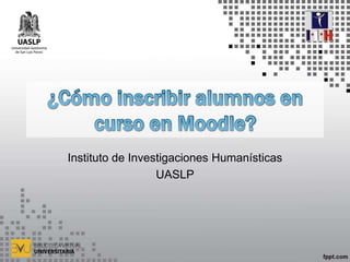 Instituto de Investigaciones Humanísticas
UASLP
 