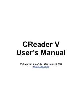 CReader V
User’s Manual
PDF version provided by ScanTool.net, LLC
www.scantool.net
 