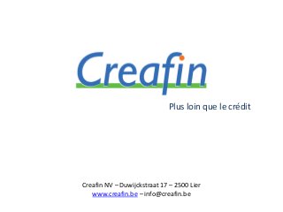 Plus loin que le crédit

Creafin NV – Duwijckstraat 17 – 2500 Lier
www.creafin.be – info@creafin.be

 