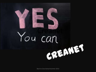 ²
Creanet
Back to Crea-School Summer 2013
 