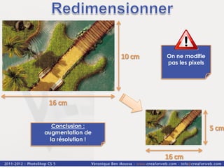 On ne modifie
                    pas les pixels




   Conclusion :
augmentation de
  la résolution !
 