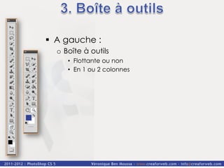 §  A gauche :
  o  Boîte à outils
     •  Flottante ou non
     •  En 1 ou 2 colonnes
 