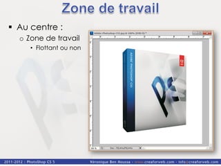§  Au centre :
   o  Zone de travail
      •  Flottant ou non
 