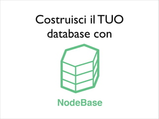 Costruisci il TUO
database con

 