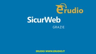 GRAZIE
ERUDIO WWW.ERUDIO.IT
 