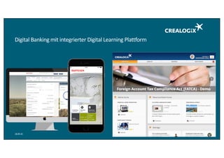 Digital	Banking	mit integrierter Digital	Learning	Plattform
18.09.16 17
 