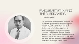 7. Thomas Mapua
The Philippines’ first registered architect, has
founded Mapúa Institute of Technology on
January 25, with Architecture and Civil
Engineering as its initial programs. He
spearheaded many government projects
including the Philippine General Hospital
Nurses Home, Psychopathic Building (National
Mental Hospital) and the School for the Deaf
and Blind. He also designed the Manila Central
Post Office Building in Ermita, Manila.
 