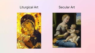 Secular Art
Liturgical Art
 