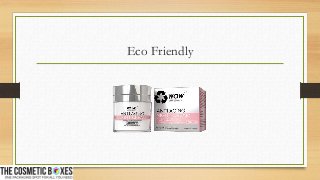Eco Friendly
 