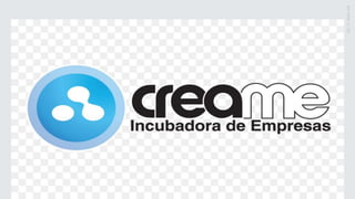 CREAME INCUBADORA DE EMPRESAS GRUPO.pptx